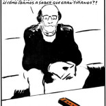 Hablaban como tiranos, se comportaban como tiranos