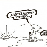 Algún día, hijo mío, todo esto...