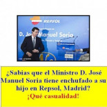 - ¿Sabes dónde trabaja el hijo del ministro SORIA? - no me digas que...  - bravo! Acertaste!