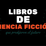 Los libros de ciencia ficción que predijeron el presente