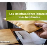 10 infracciones laborales habituales y cómo denunciarlas