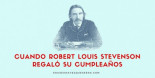 Cuando Robert Louis Stevenson regaló su cumpleaños
