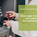 El derecho a tener una cuenta bancaria básica sin comisiones