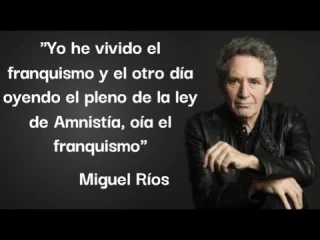 Miguel Ríos: "Yo he vivido el franquismo y el otro día oyendo el pleno de la ley de la Amnistía, oía el franquismo"