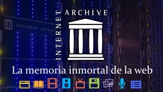 Internet Archive, la memoria inmortal de la web