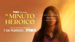 Max estrena su serie documental original EL MINUTO HEROICO: YO TAMBIÉN DEJÉ EL OPUS DEI el viernes 7 de febrero