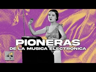 Ellas vieron el futuro: Pioneras de la música electrónica
