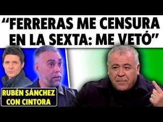 Rubén Sánchez: “¿En qué programa me cancelaron? Me tienen vetado en La Sexta por culpa de Ferreras" - Jesús Cintora