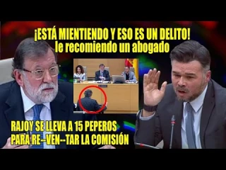 "Le veré en los tribunales". Gabriel Rufián a M. Rajoy en la comisión parlamentaria que el PP ha intentado reventar varias veces