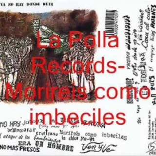 Morireis como imbeciles - La Polla Records