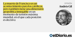El Papa más odiado por las derechas ha muerto, y Trump y los reaccionarios querrán uno de los suyos