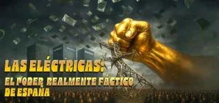 De cómo las eléctricas se adueñaron de la economía española: sus hombres, sus medios de comunicación, su blindaje constitucional
