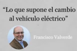 Lo que supone el cambio al Vehículo Eléctrico | Francisco Valverde