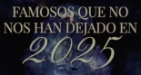 Famosos que no nos han dejado en 2025