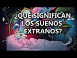 ¿Qué significan los sueños extraños?
