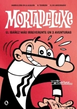 Mortadeluxe. El Ibáñez más irreverente. La vigencia del esperpento nacional e internaciona