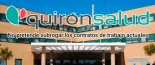 Quirón Salud no pretende subrogar los contratos de trabajo actuales y estudia contratar a nuevos profesionales en el caso de ser la nueva adjudicataria del concurso