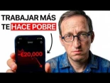 Por qué Trabajar Más te hace Más POBRE