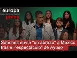 Sánchez envía "un abrazo" a México tras el "espectáculo" de Ayuso
