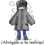 ¡Abrígate que te vas a resfriar!…pues va a ser que no